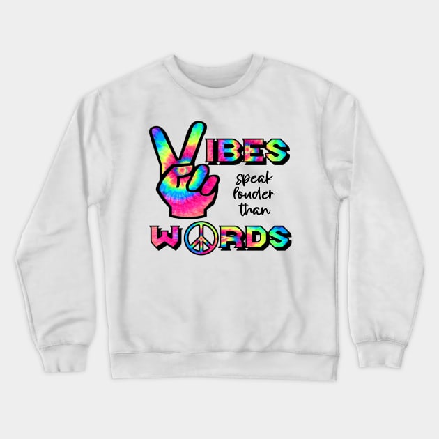 Vibes Speak louder than Words Crewneck Sweatshirt by Duckgurl44